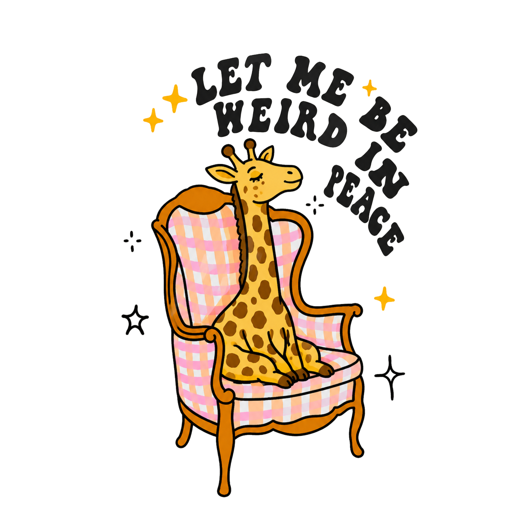 LET ME BE WEIRD GIRAFFE