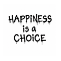 HAPPINESS IS A CHOICE