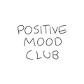 POSITIVE MOOD CLUB