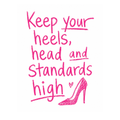 KEEP YOUR STANDARDS HIGH